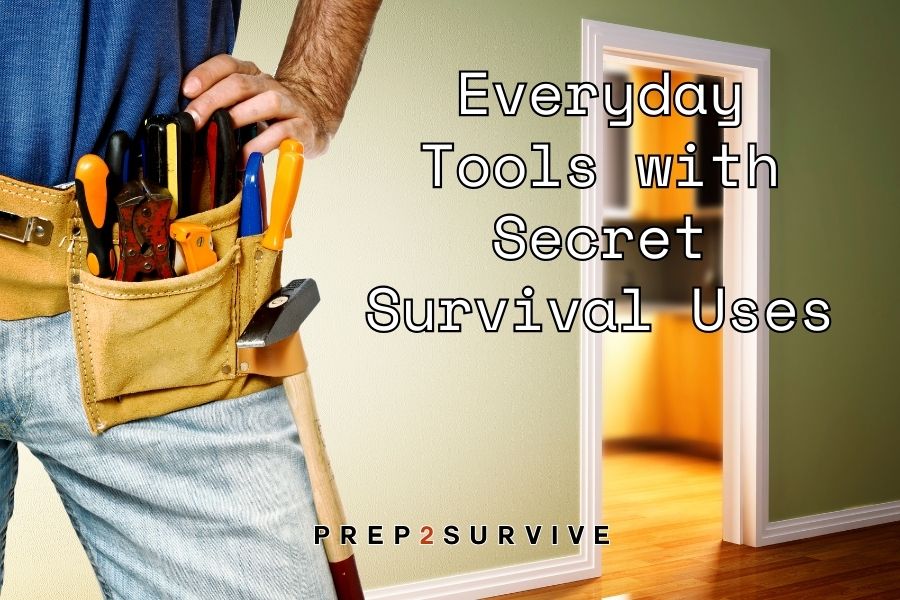 Everyday Tools & Their Secret Survival Superpowers